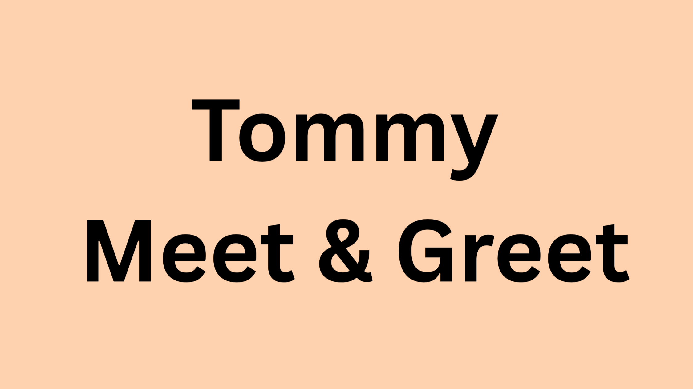 Tommy Meet & Greet