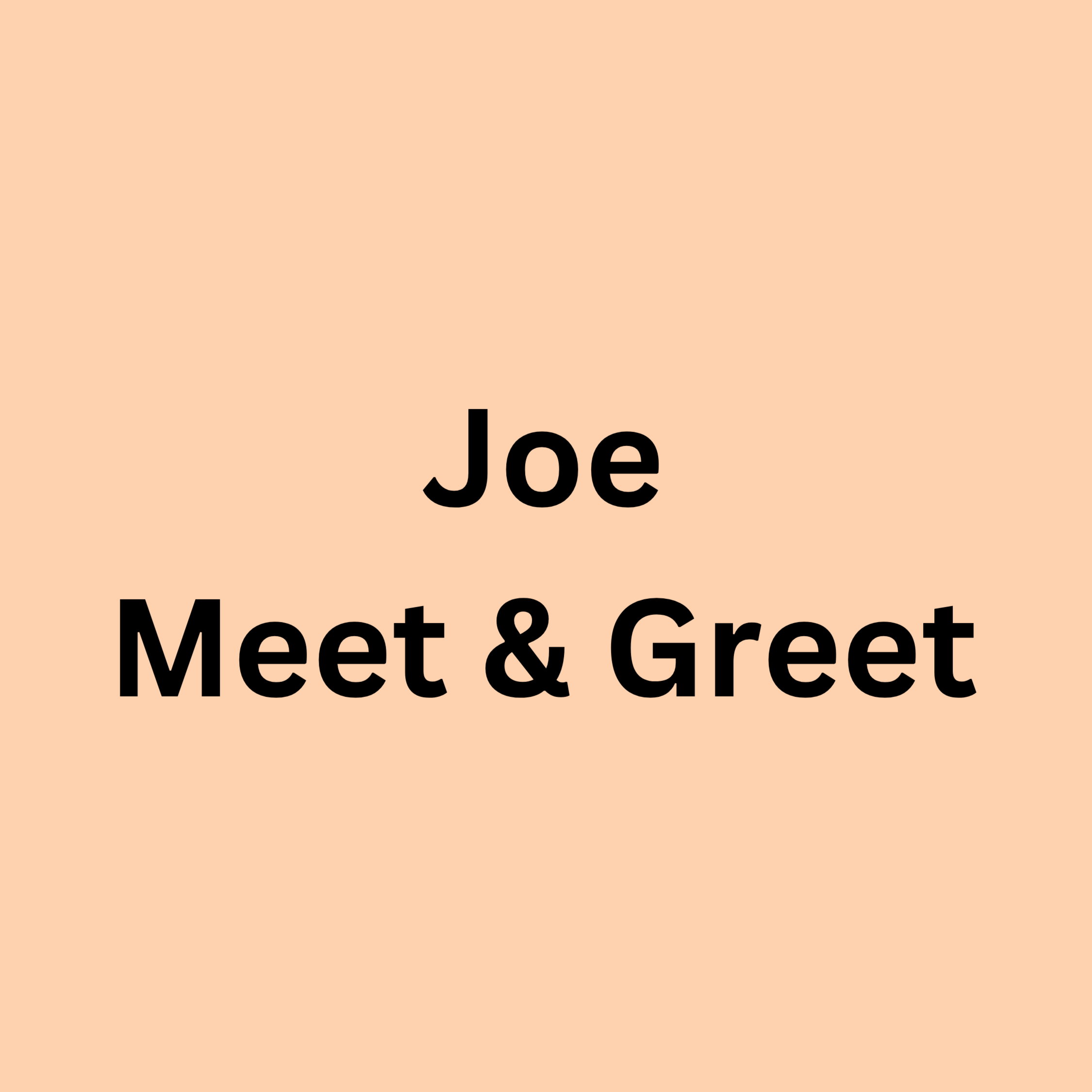 Joe Meet & Greet