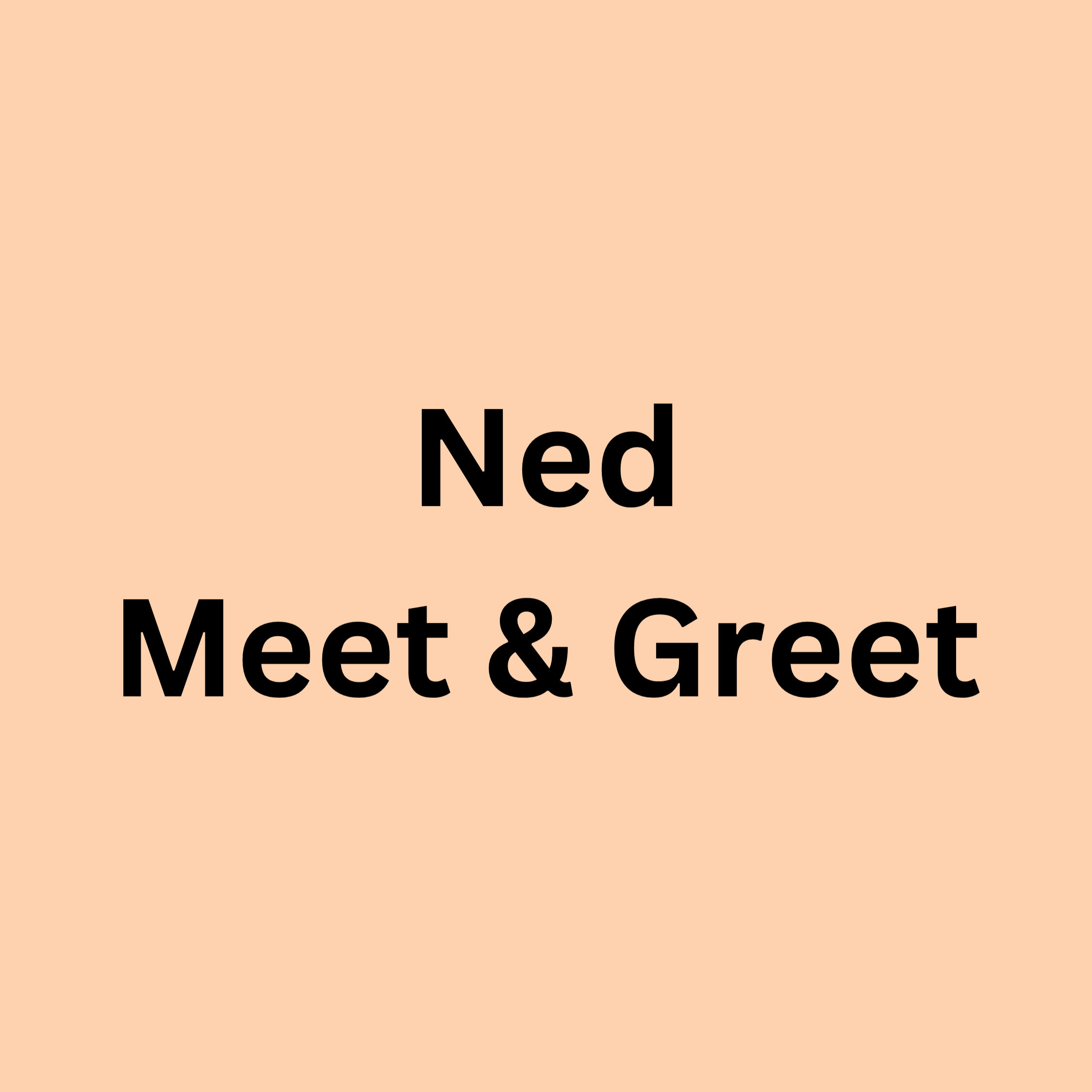 Ned Meet & Greet