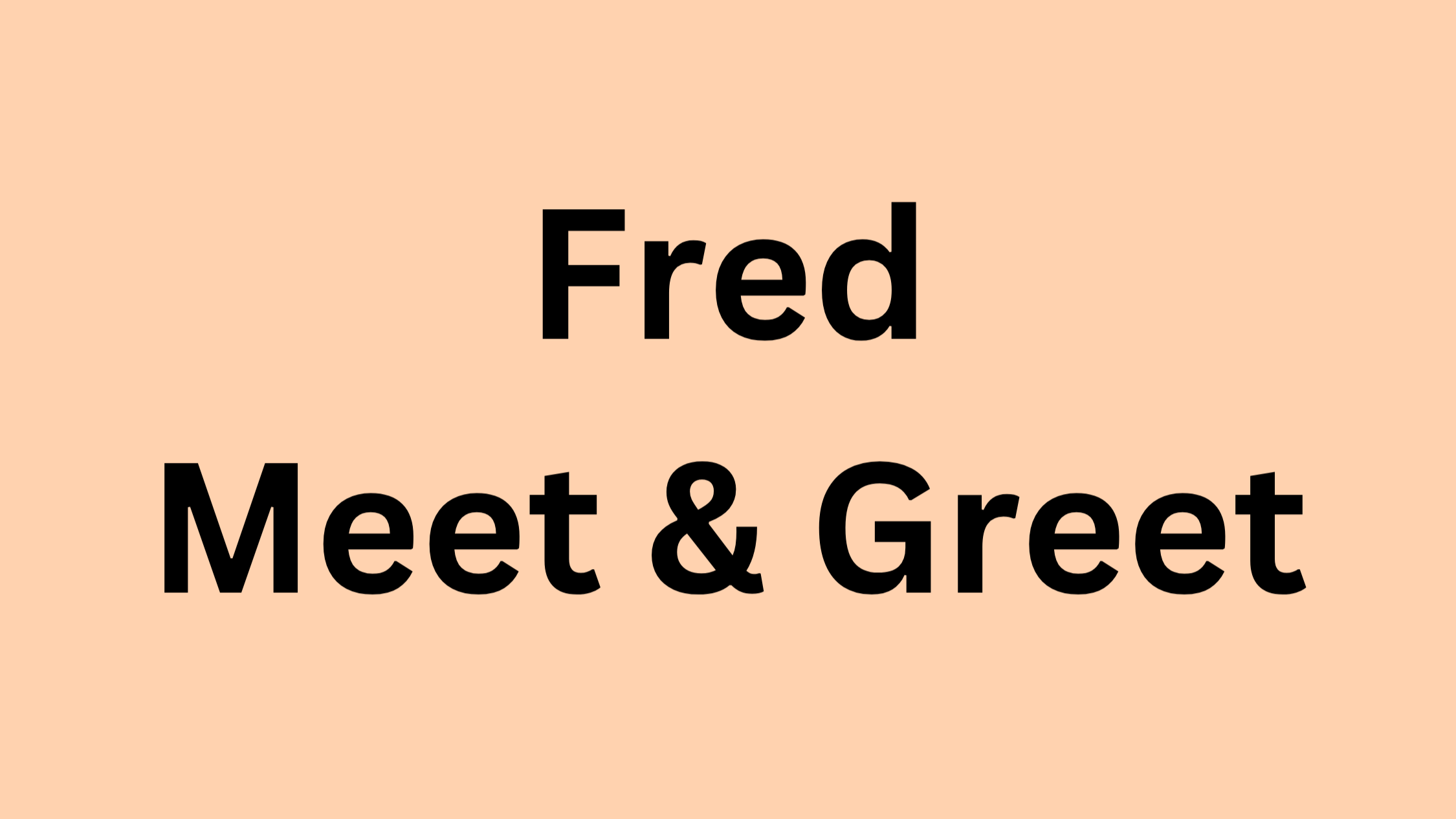 Fred Meet & Greet