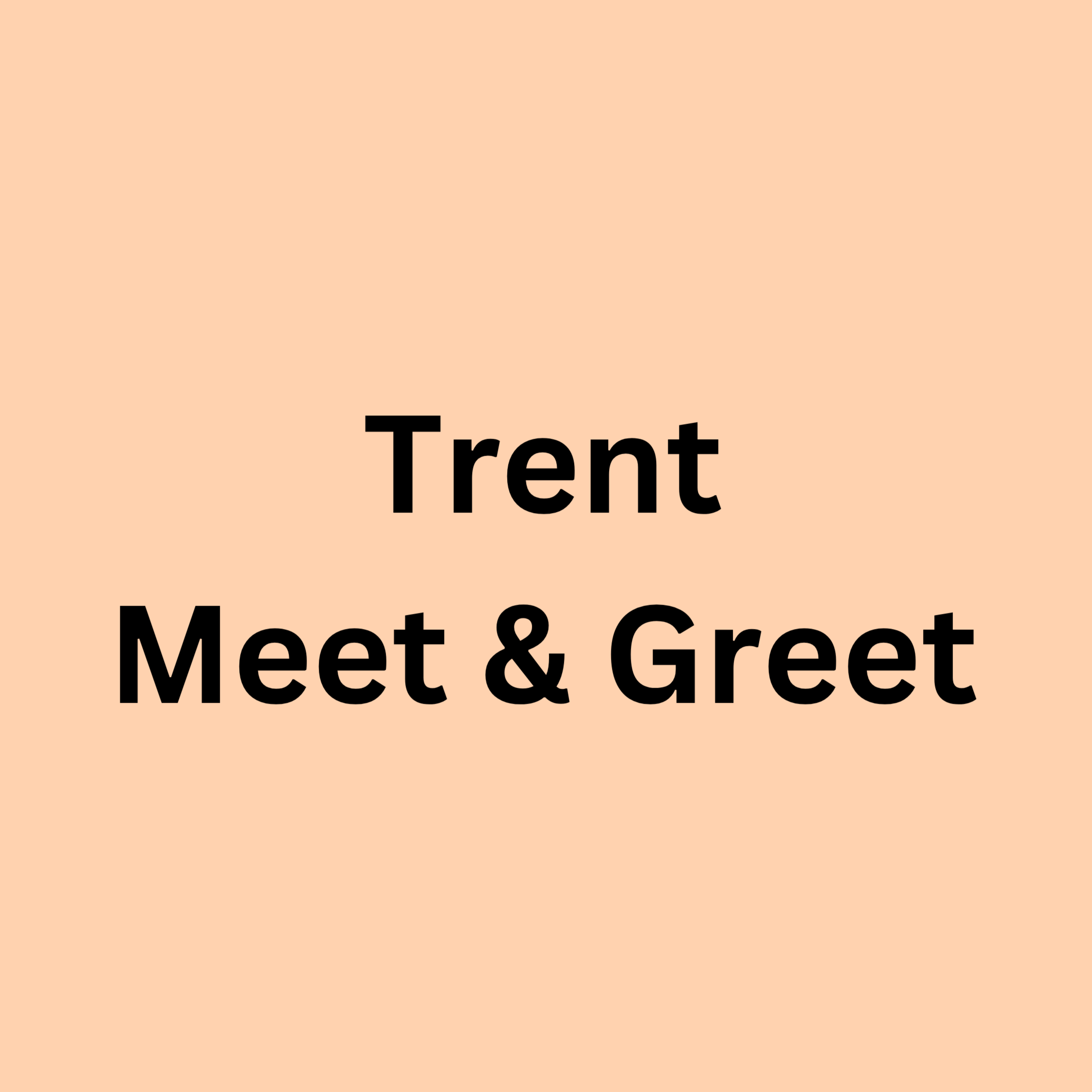 Trent Meet & Greet