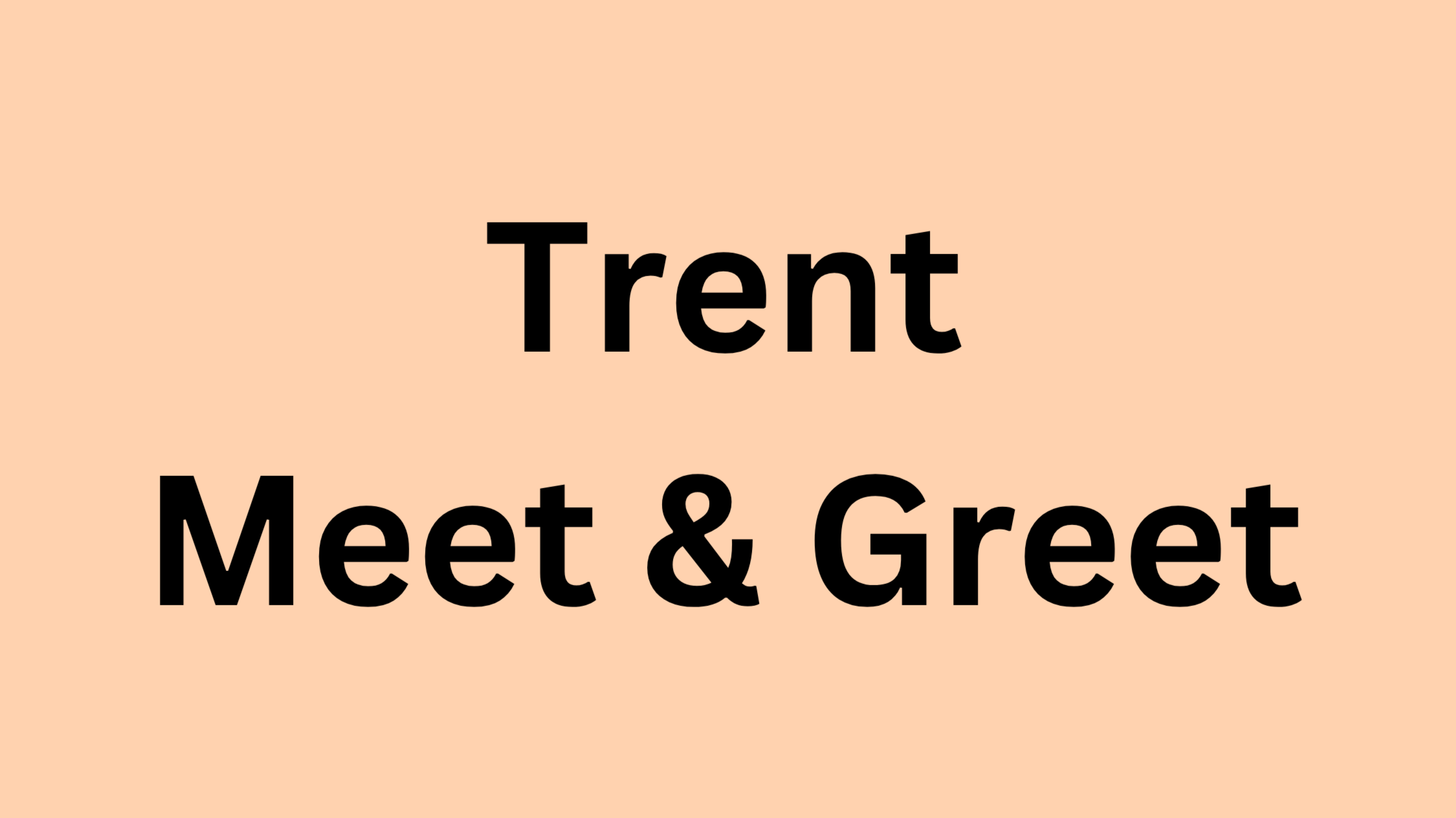 Trent Meet & Greet